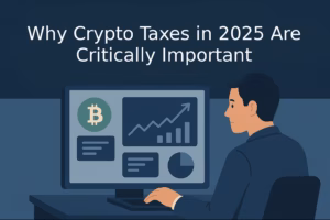 Why Crypto Taxes in 2025 Are Critically Important